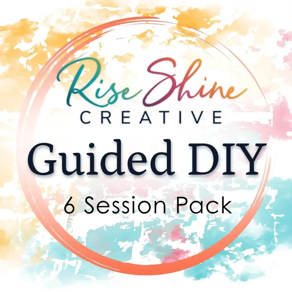 Rise Shine Creative Guided DIY 6 Session Pack